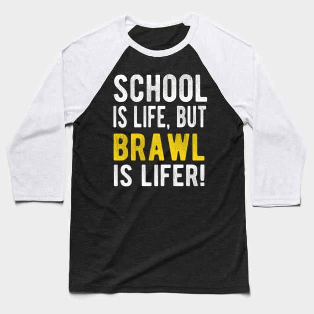 School is life but brawl is lifer Baseball T-Shirt by Amberstore